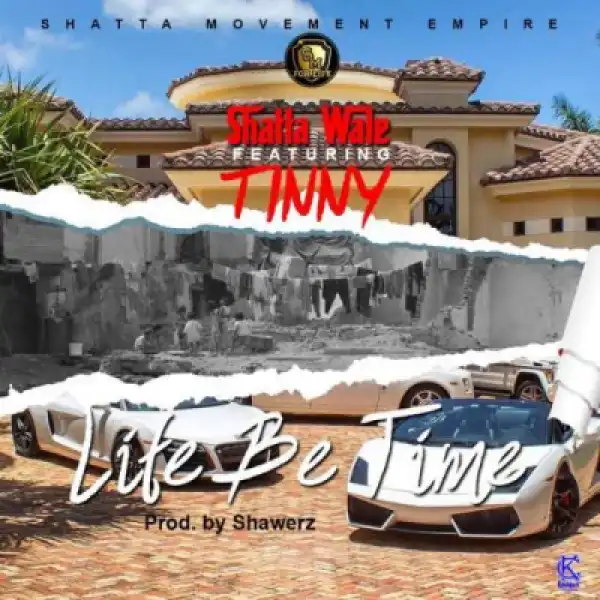 Shatta Wale - Life Be Time ft. Tinny